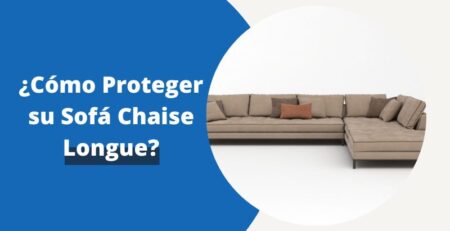 ¿Cómo Proteger su Sofá Chaise Longue? | Fundas Moderna